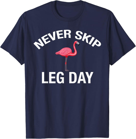 Never Skip Leg Day Funny Gym Lover Workout Flamingo Legs T-Shirt - T-Shirt | Navy