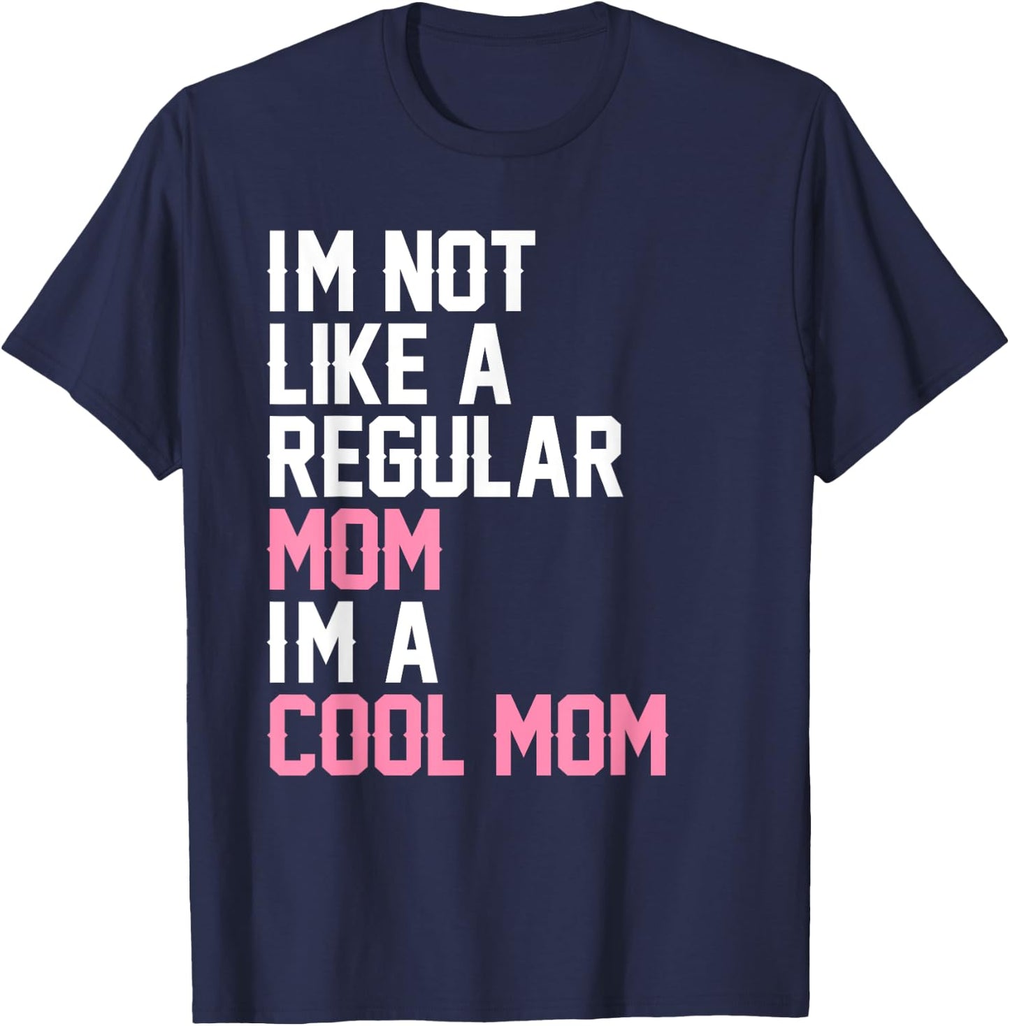 I'm Not Like A Regular Mom I'm A Cool Mom T-Shirt - T-Shirt | Navy