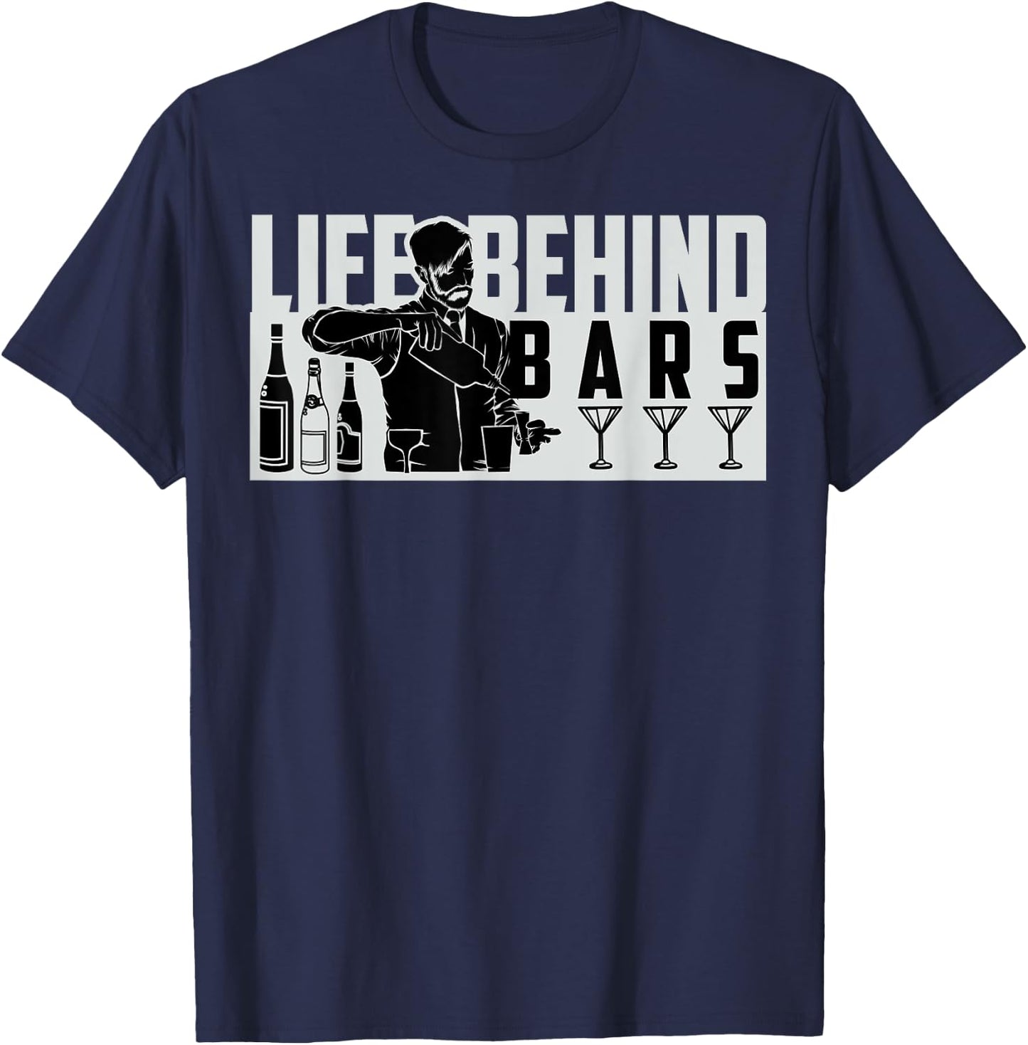 Funny Life Behind Bars Men And Women Bartender T-Shirt - T-Shirt | Navy