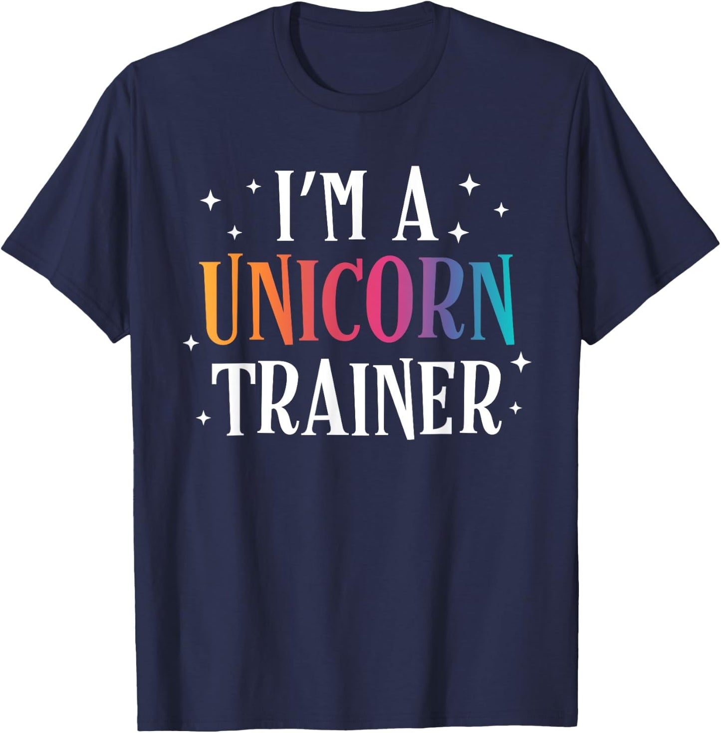 Funny I'm a Unicorn Trainer Easy Costume T-Shirt - T-Shirt | Navy