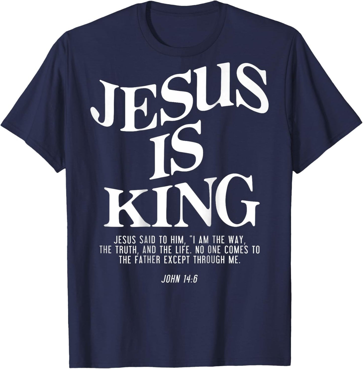 Jesus Is King Jesus John 14:6 Costume Christian (On Back) T-Shirt - T-Shirt | Navy