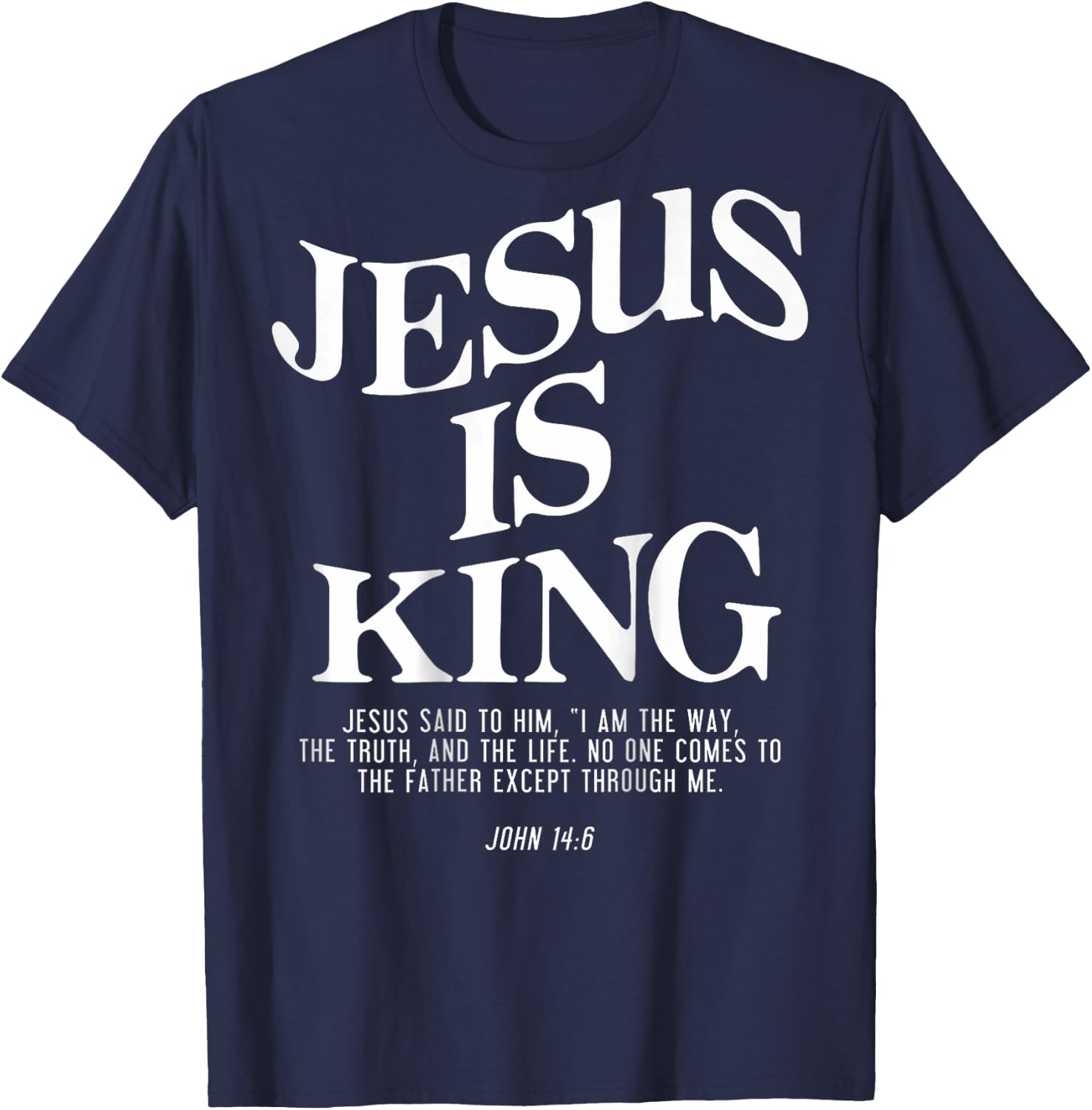 Jesus Is King Jesus John 14:6 Costume Christian (On Back) T-Shirt - T-Shirt | Navy