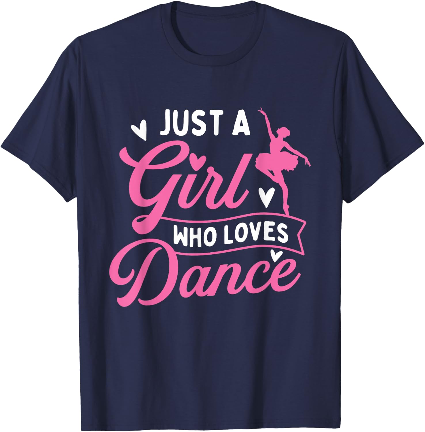 Just A Girl Who Loves Dance - Dancer Dancing Lover T-Shirt - T-Shirt | Navy