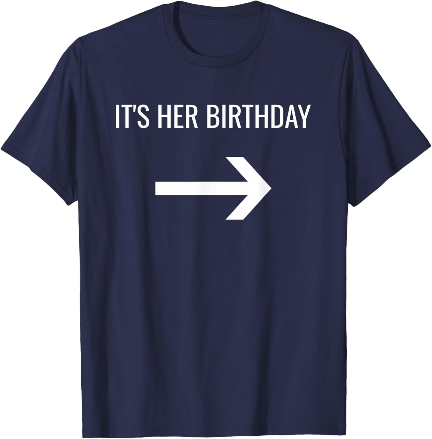 It's Her Birthday Arrow Pointing Left Single Or Set T-Shirt - T-Shirt | Navy