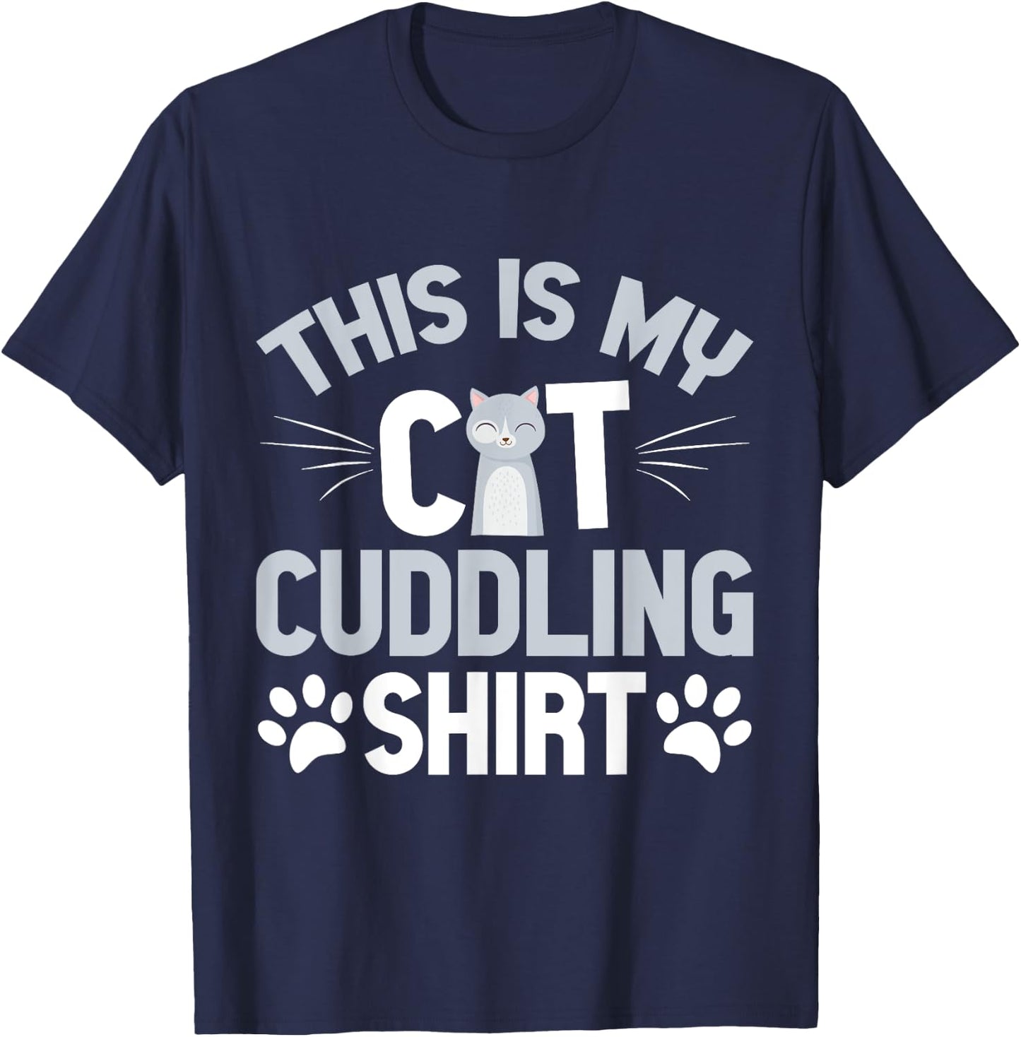 This Is My Cat Cuddling Shirt Cat Mom Men Women T-Shirt - T-Shirt | Navy