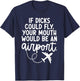 Funny trendy gift Funny If Dicks Could Fly Your Mouth Would Be An Airport T-Shirt - T-Shirt | Navy