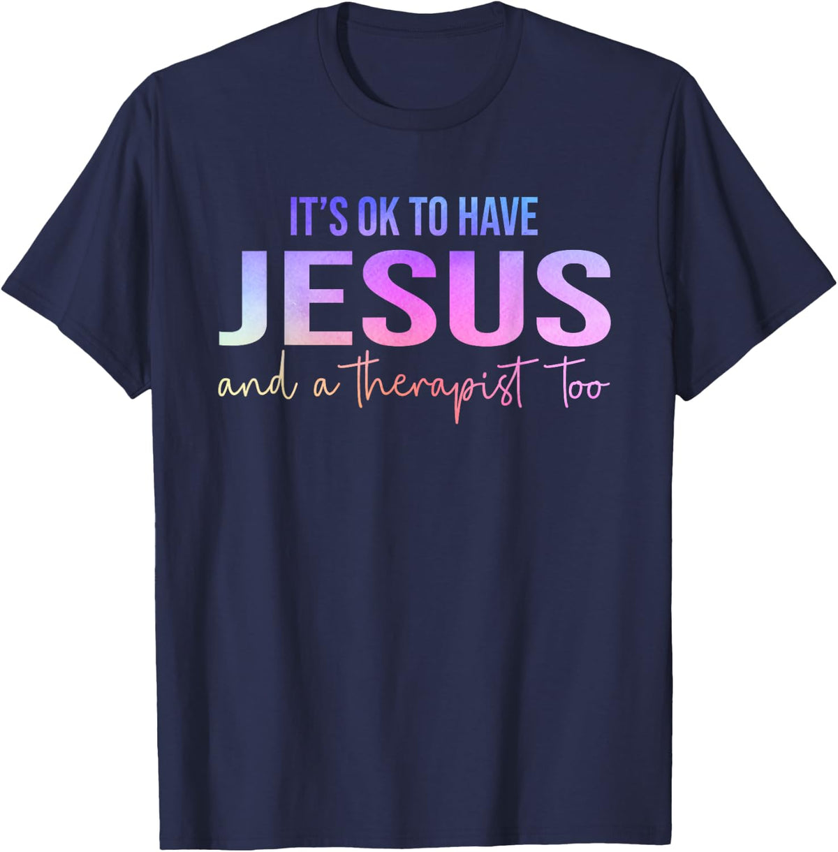 It's Okay To Have Jesus and Therapy Men Women -Adults Black Small Modern Fun Modern Fun Vacation T-Shirt - T-Shirt | Navy
