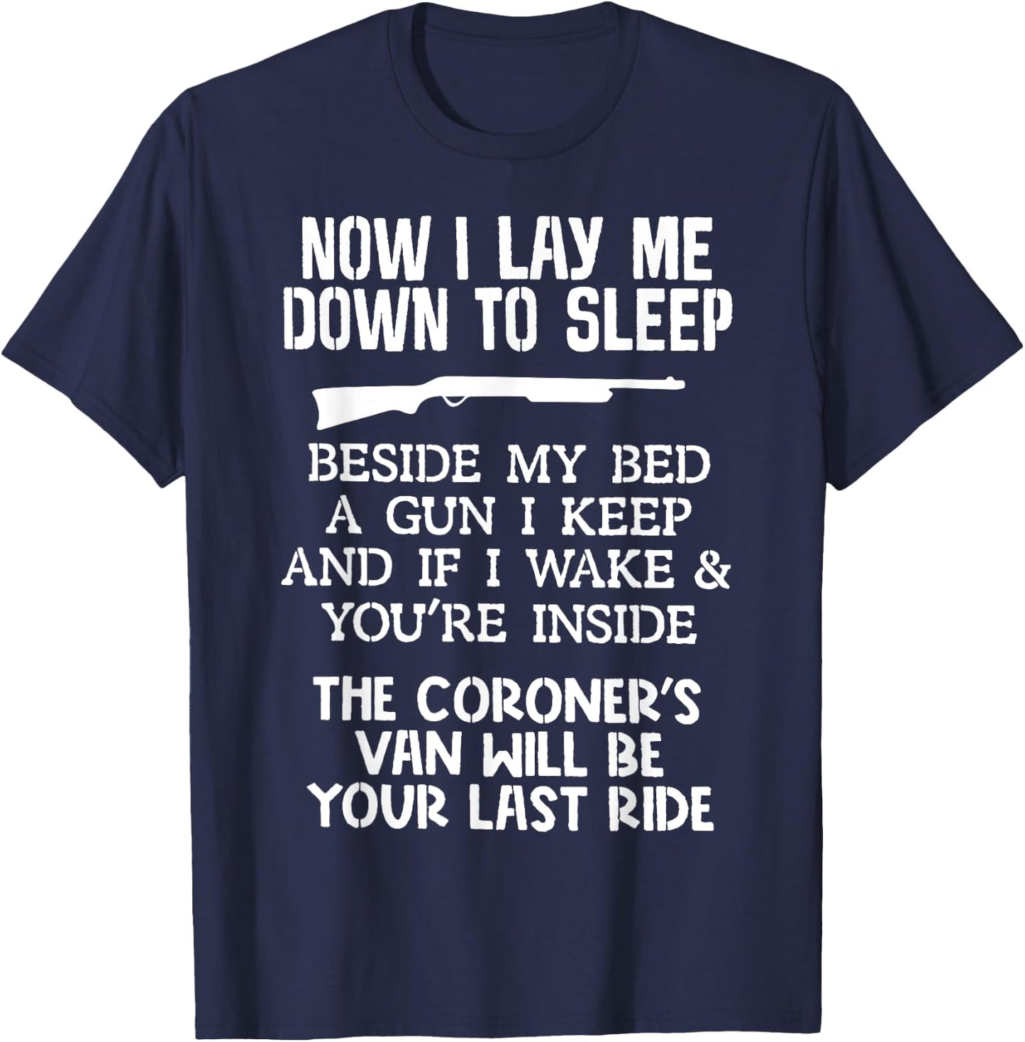 Now I Lay Me Down To Sleep Beside My Bed A Gun I Keep T-Shirt - T-Shirt | Navy
