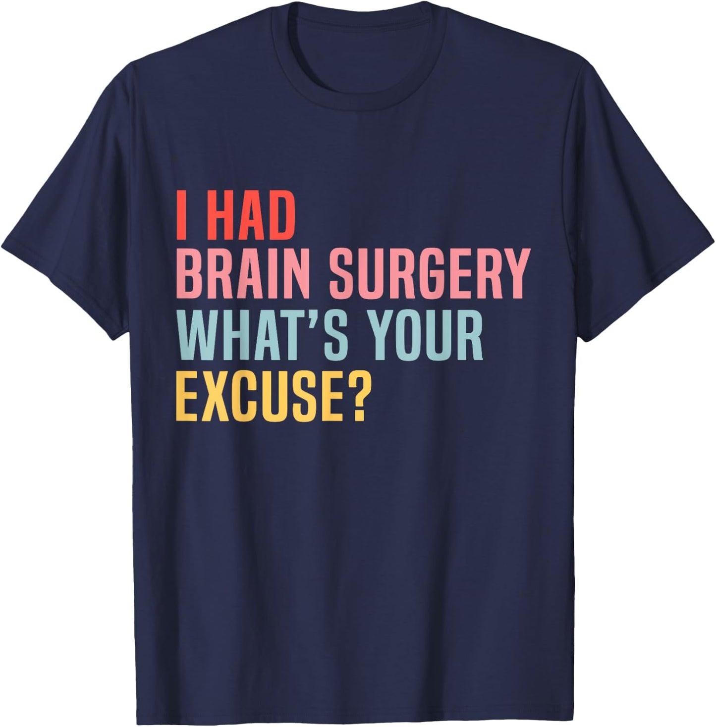 I Had Brain Surgery -What's Your Excuse Retro Brain Surgery T-Shirt - T-Shirt | Navy
