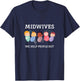 Midwifes Help People Out Babies Midwefery Pregnancy Hospital T-Shirt - T-Shirt | Navy