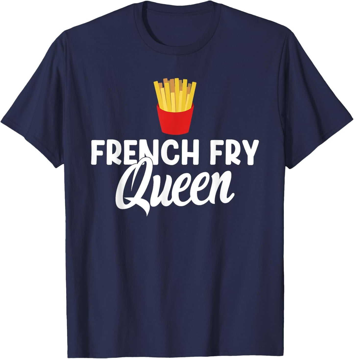 French Fry Queen French Fries T-Shirt - T-Shirt | Navy