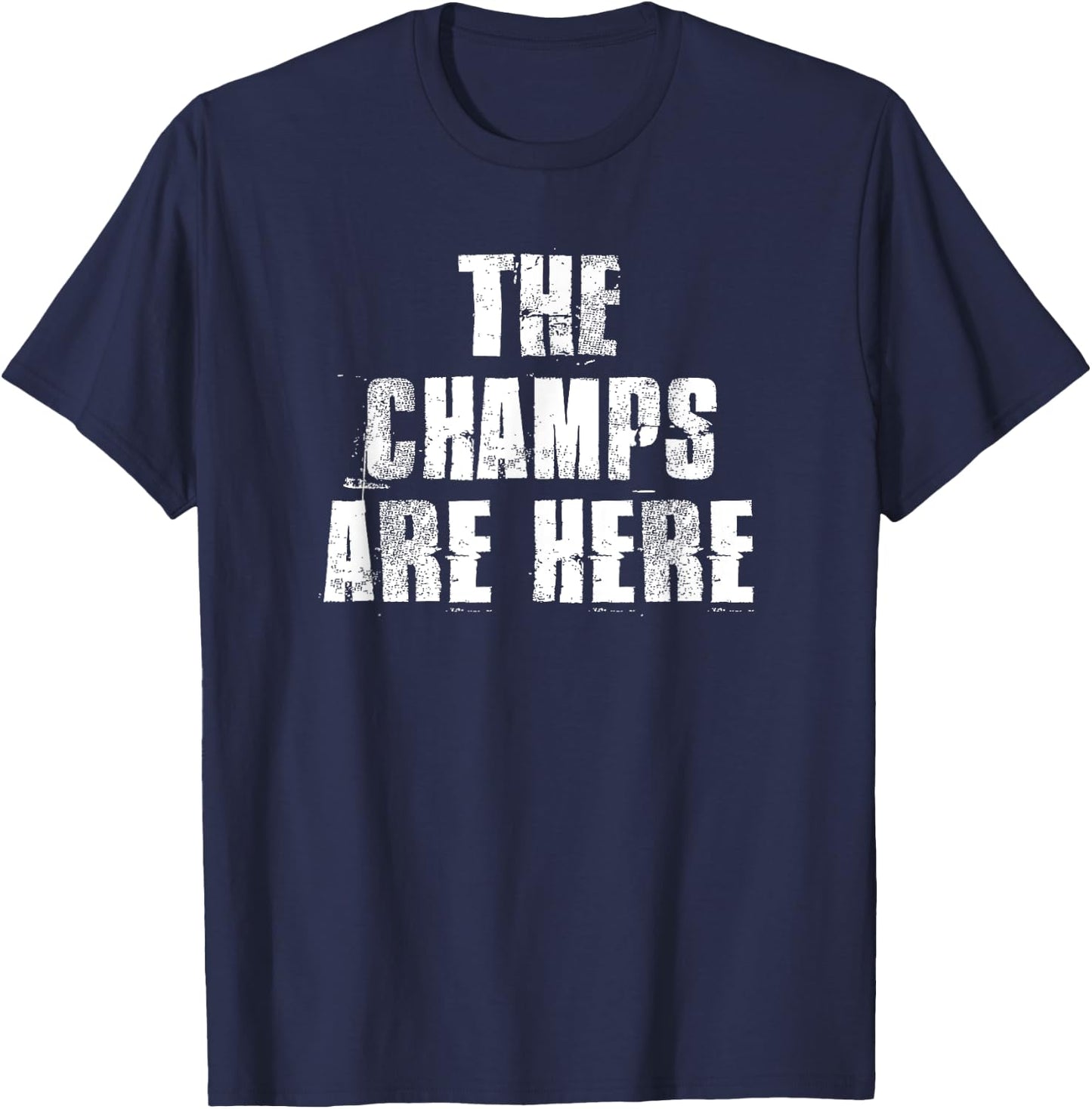 The Champs Are Here Motivational Gym Sports Work T-Shirt - T-Shirt | Navy