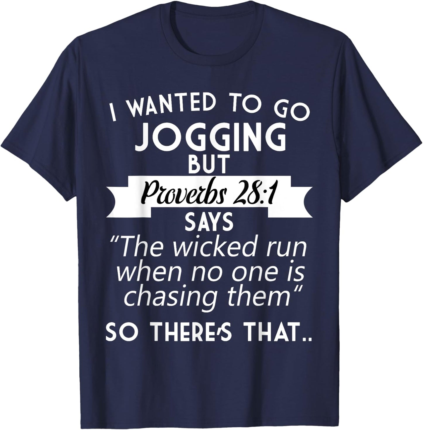 I Wanted To Go Jogging But Proverbs 28:1 T-Shirt - T-Shirt | Navy