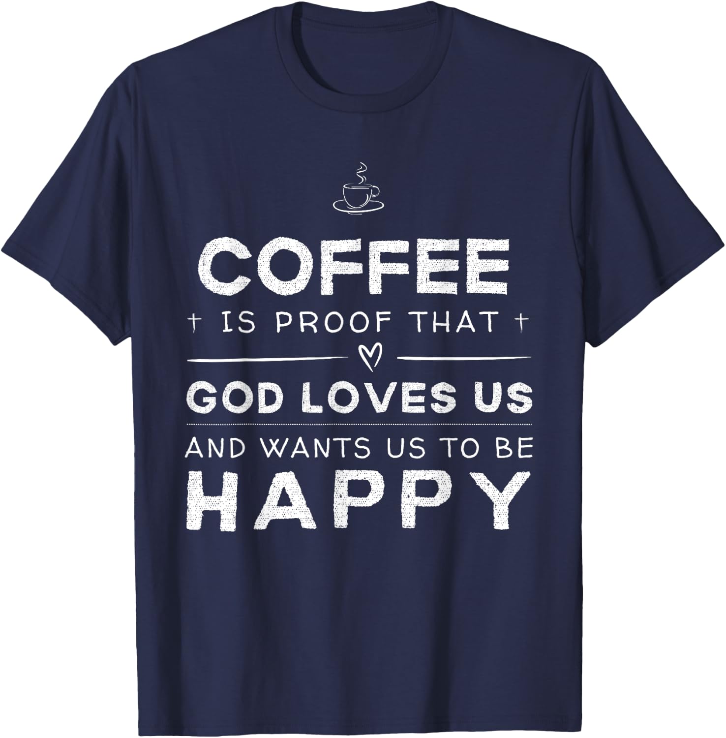 Coffee Proof God Loves Us Funny T-Shirt - T-Shirt | Navy