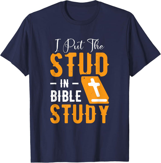 I Put The Stud In Bible Study Church Activities T-Shirt - T-Shirt | Navy