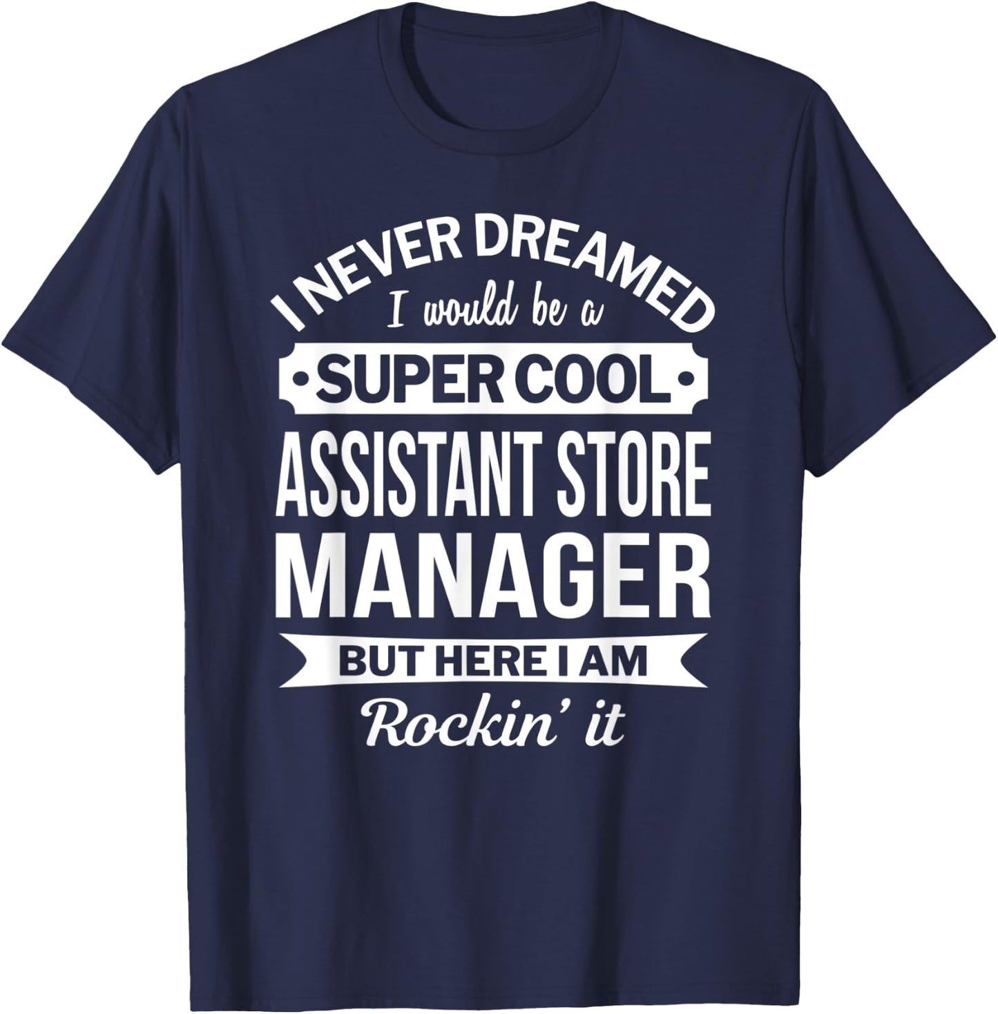Assistant Store Manager Gifts Funny T-Shirt - T-Shirt | Navy