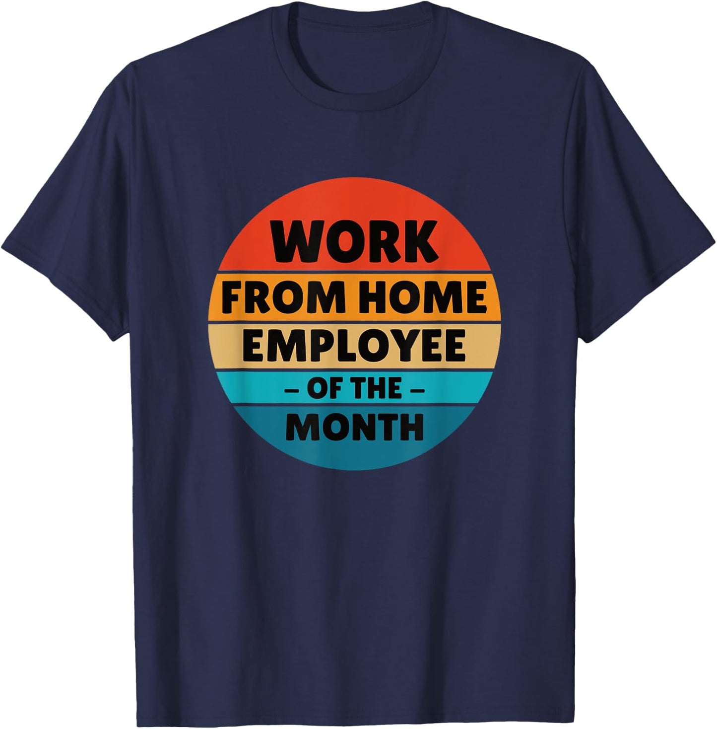 Funny - Work From Home Employee Of The Month T-Shirt - T-Shirt | Navy