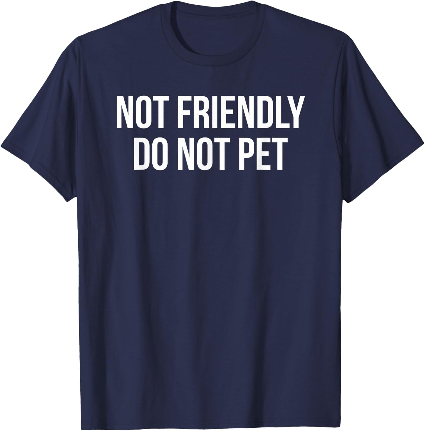 Not Friendly Do Not Pet T-Shirt - T-Shirt | Navy