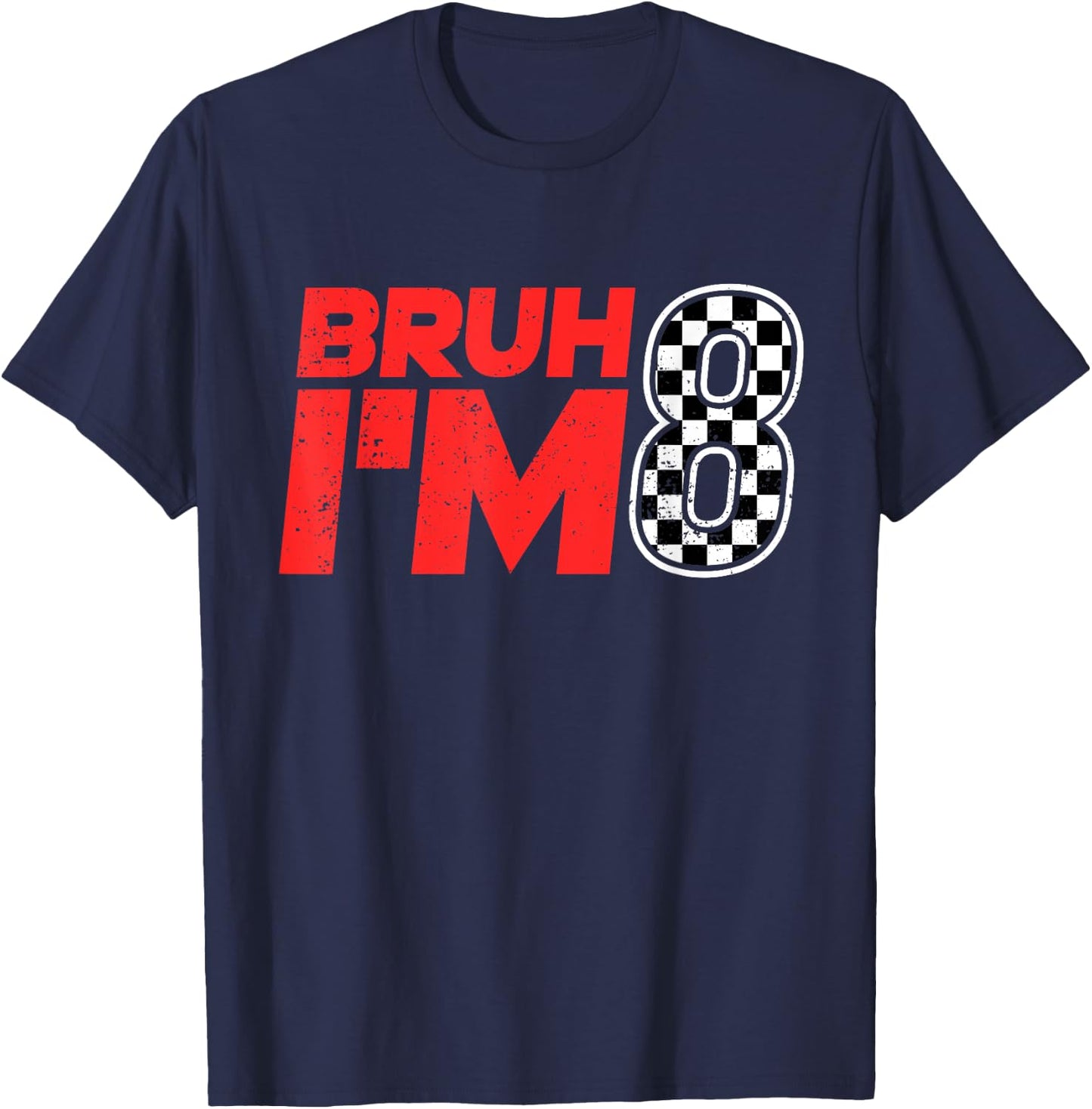 Bruh I'm 8 Checkered 8th Birthday 8 Year Old Race Car Boys T-Shirt - T-Shirt | Navy
