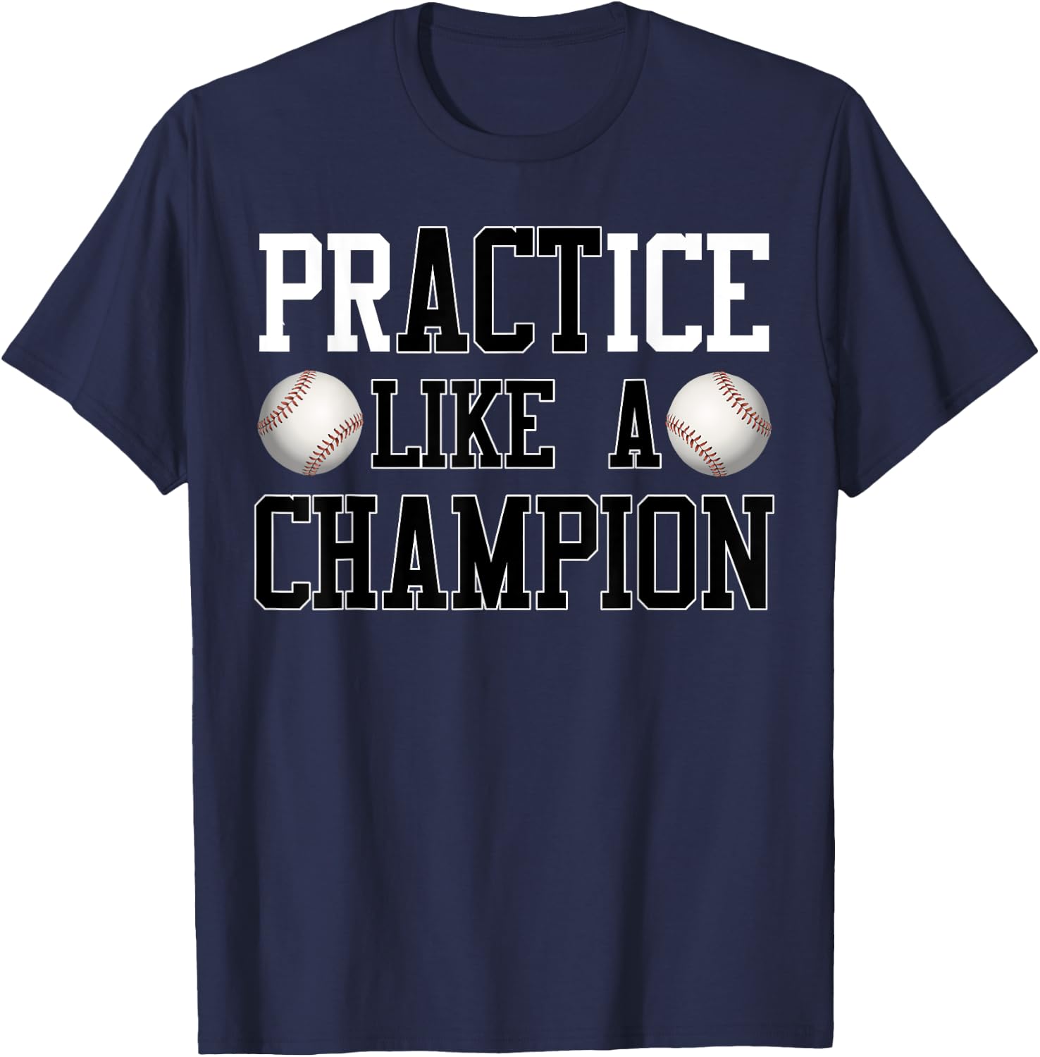 PrACTice Like A Champion Baseball for Boys and Men T-Shirt - T-Shirt | Navy