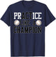 PrACTice Like A Champion Baseball for Boys and Men T-Shirt - T-Shirt | Navy