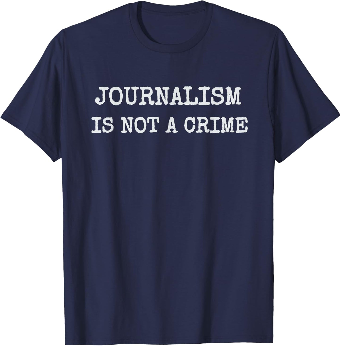 Journalism is not a crime Save Free Speech USA T-Shirt - T-Shirt | Navy