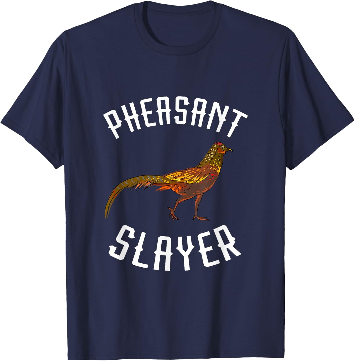 Pheasant Hunting Pheasant Slayer Plucking Pheasant Hunter T-Shirt - T-Shirt | Navy