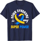 Down Syndrome Is My Superpower Trisomy 21 T21 Down Syndrome T-Shirt - T-Shirt | Navy
