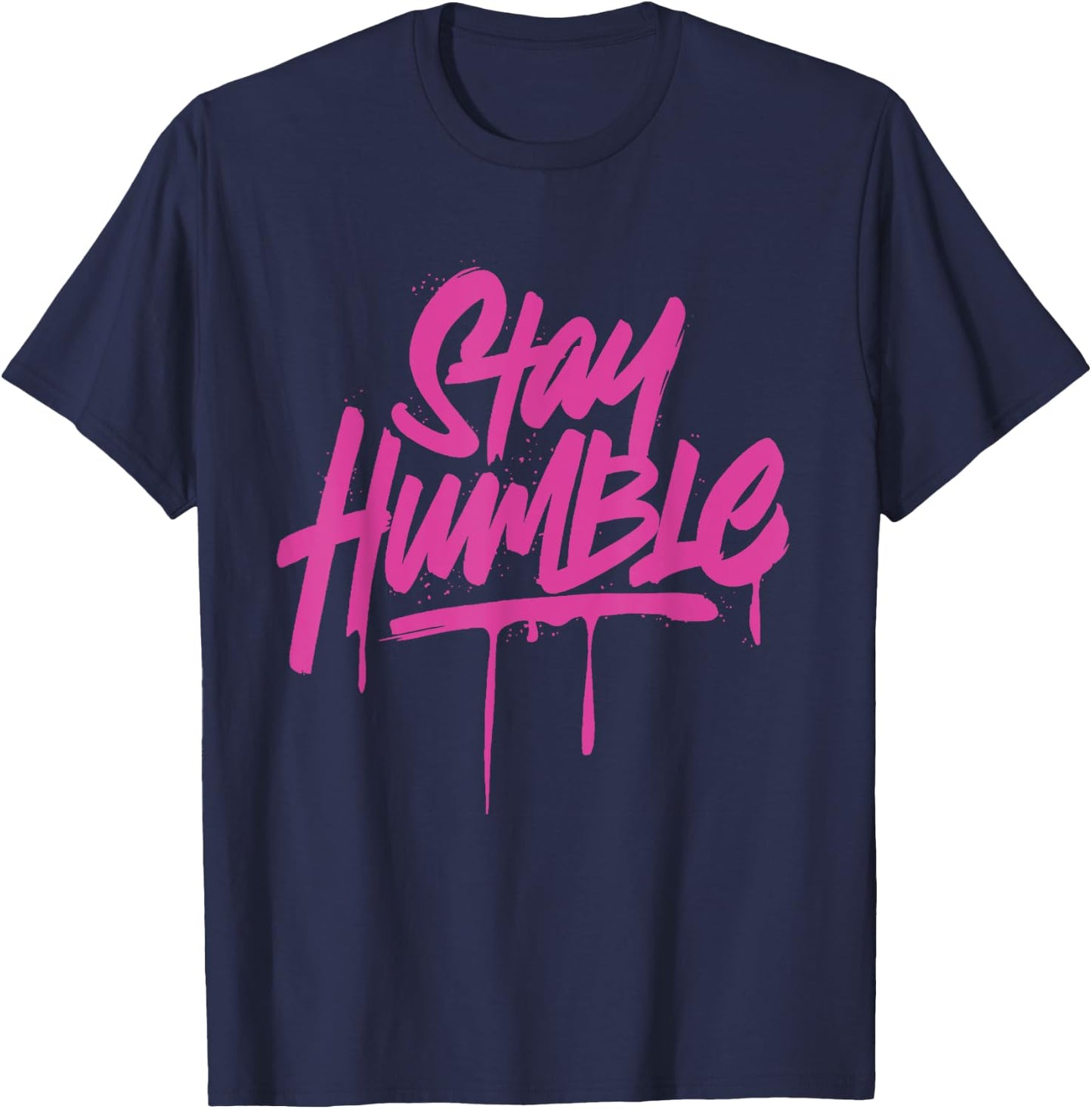 Inspirational Motivation Quotes Stay Humble T-Shirt - T-Shirt | Navy