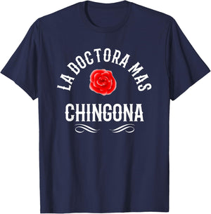 La Doctora Mas Chingona Spanish Female Doctor Rose T-Shirt - T-Shirt | Navy