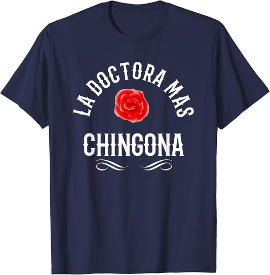 La Doctora Mas Chingona Spanish Female Doctor Rose T-Shirt - T-Shirt | Navy