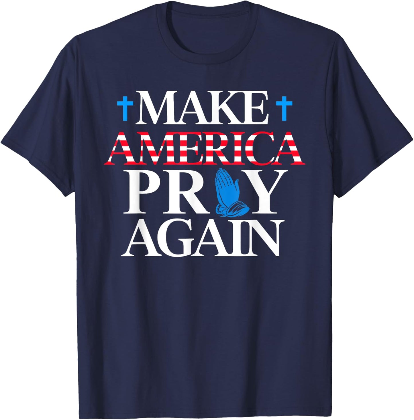 Make America Pray Again Christian T-Shirt - T-Shirt | Navy