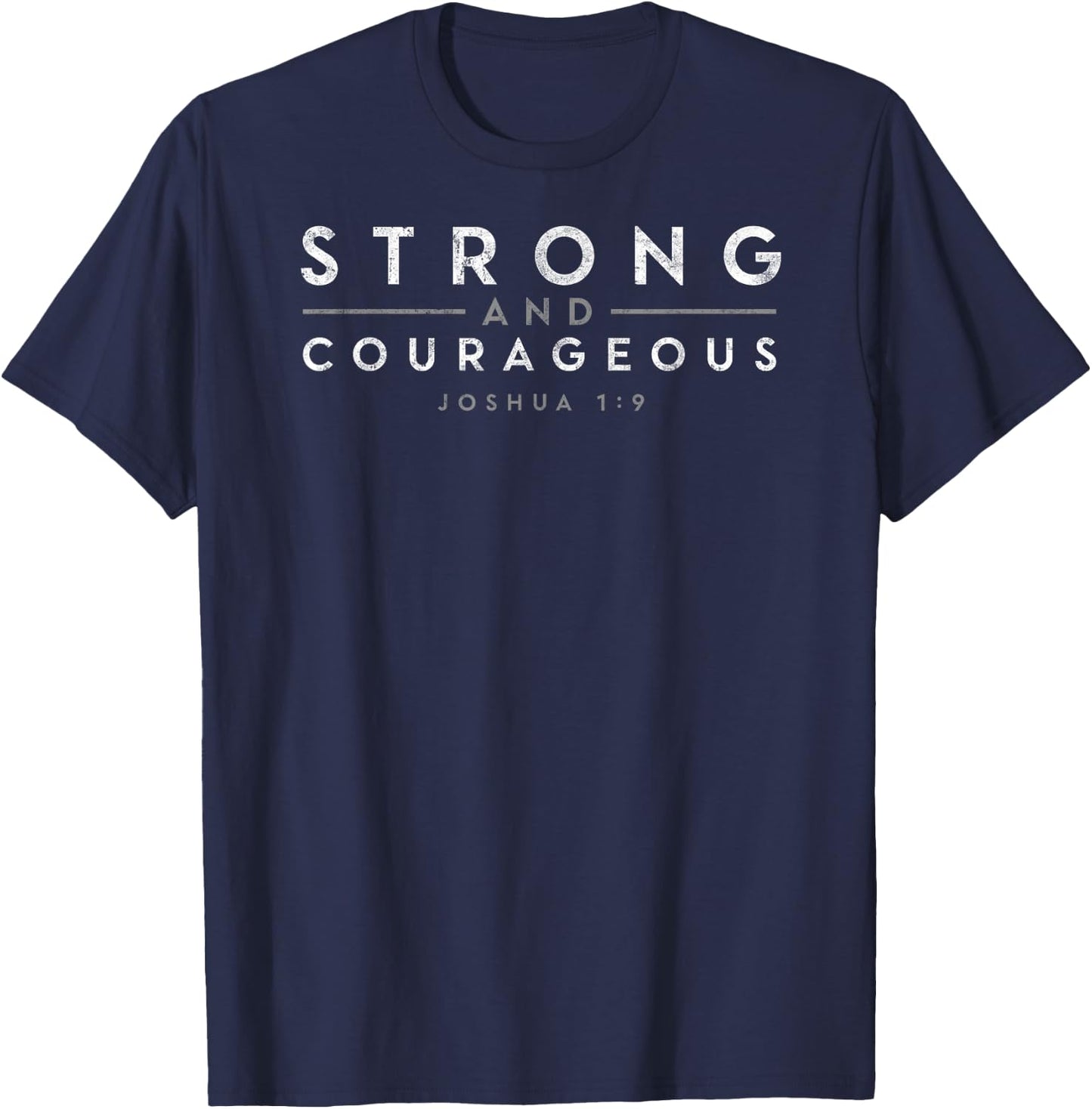 Strong and Courageous Joshua 1:9 Christian Bible Lover T-Shirt - T-Shirt | Navy