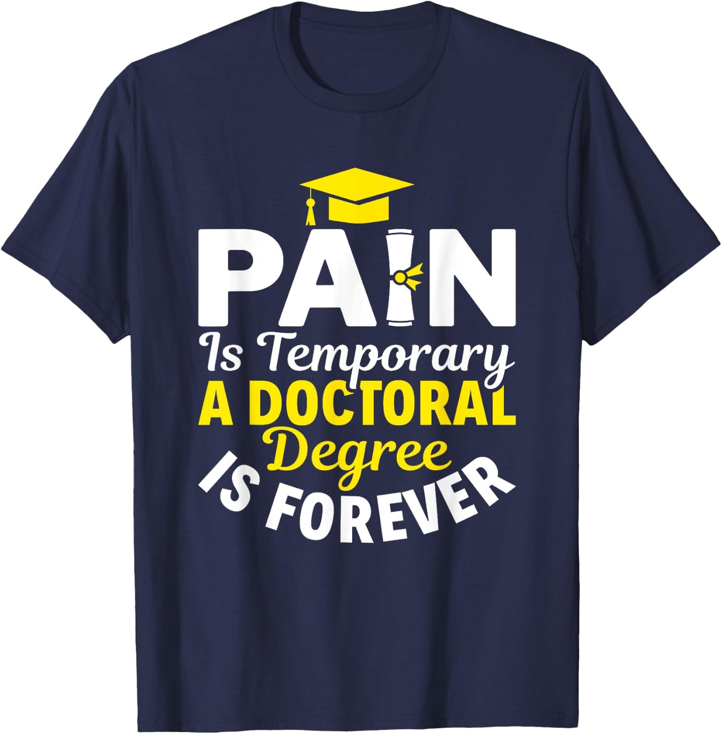 Doctoral Degree Is Forever PhD Graduation Doctorate T-Shirt - T-Shirt | Navy
