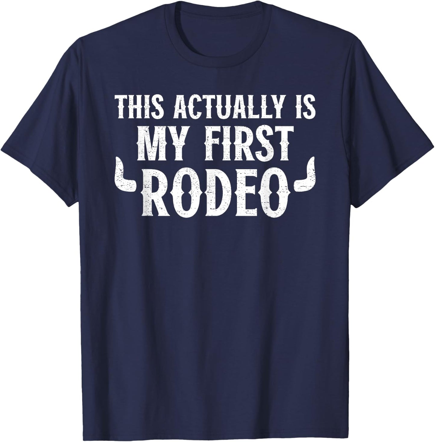 This actually is my first Rodeo Cowgirl Cowboy T-Shirt - T-Shirt | Navy