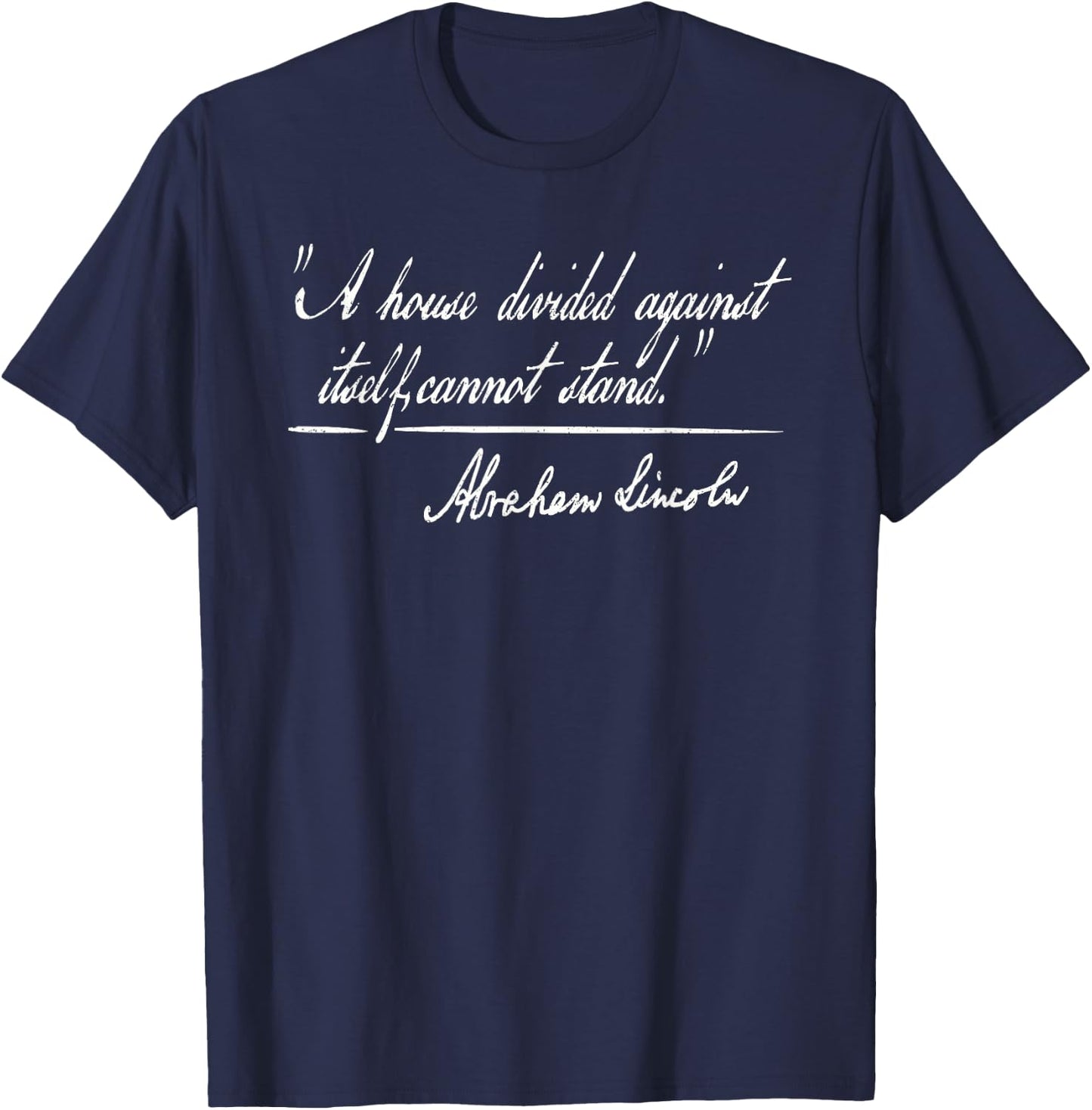 A House Divided Against Itself Cannot Stand Abraham Lincoln T-Shirt - T-Shirt | Navy