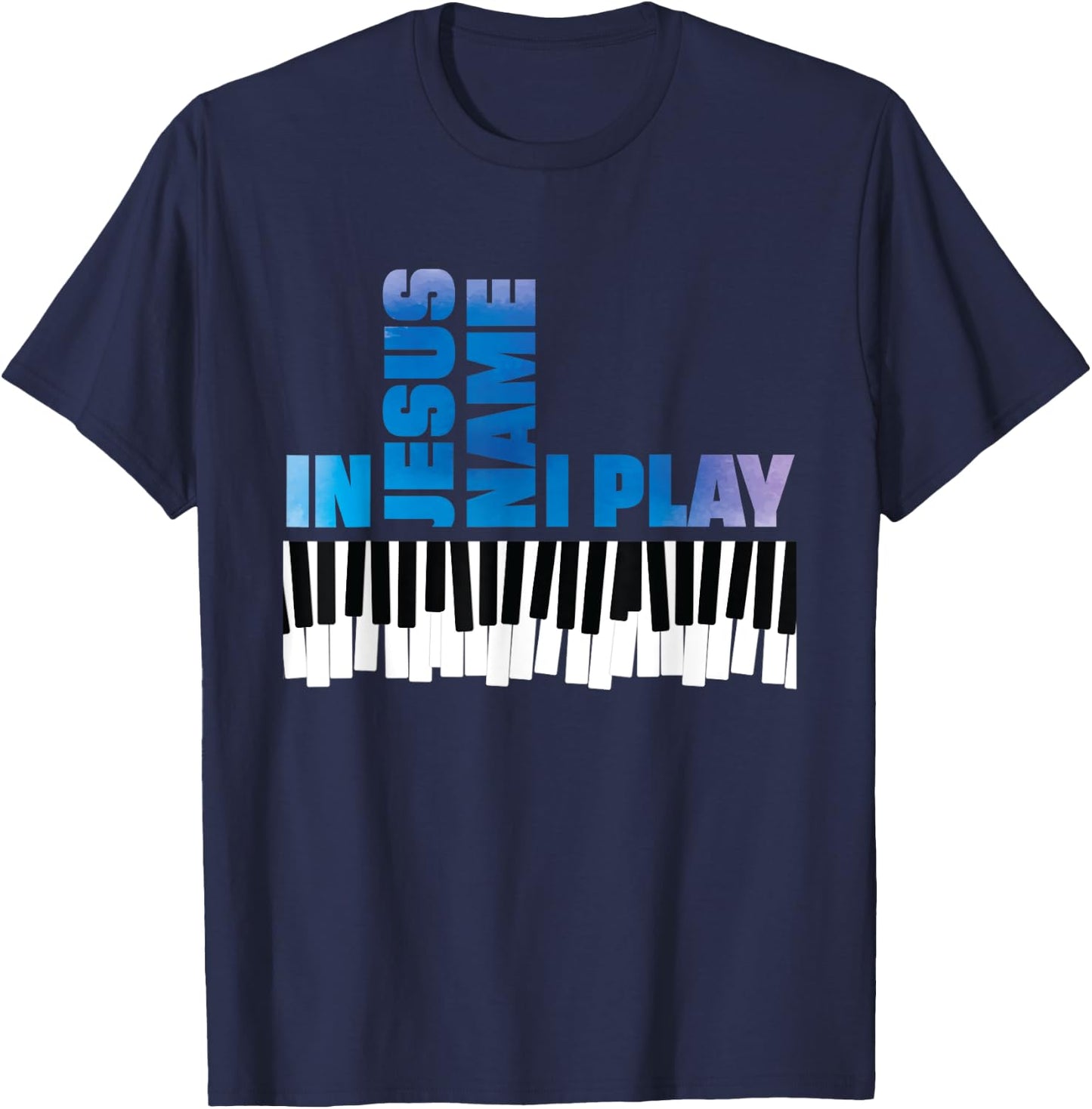 In Jesus Name I Play Piano Player Shirt Christian Pianist T-Shirt - T-Shirt | Navy