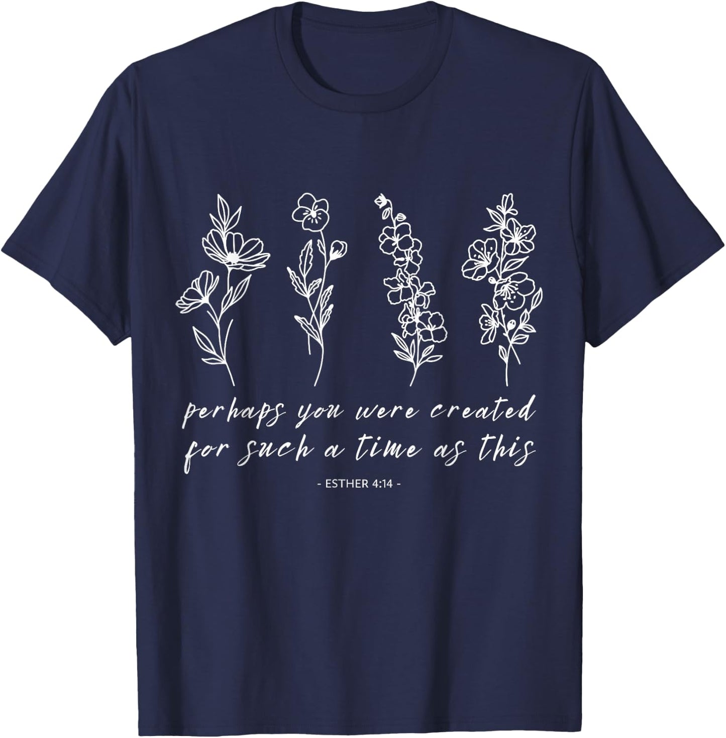 Perhaps You Were Created Esther 4 14 Inspirational Design T-Shirt - T-Shirt | Navy