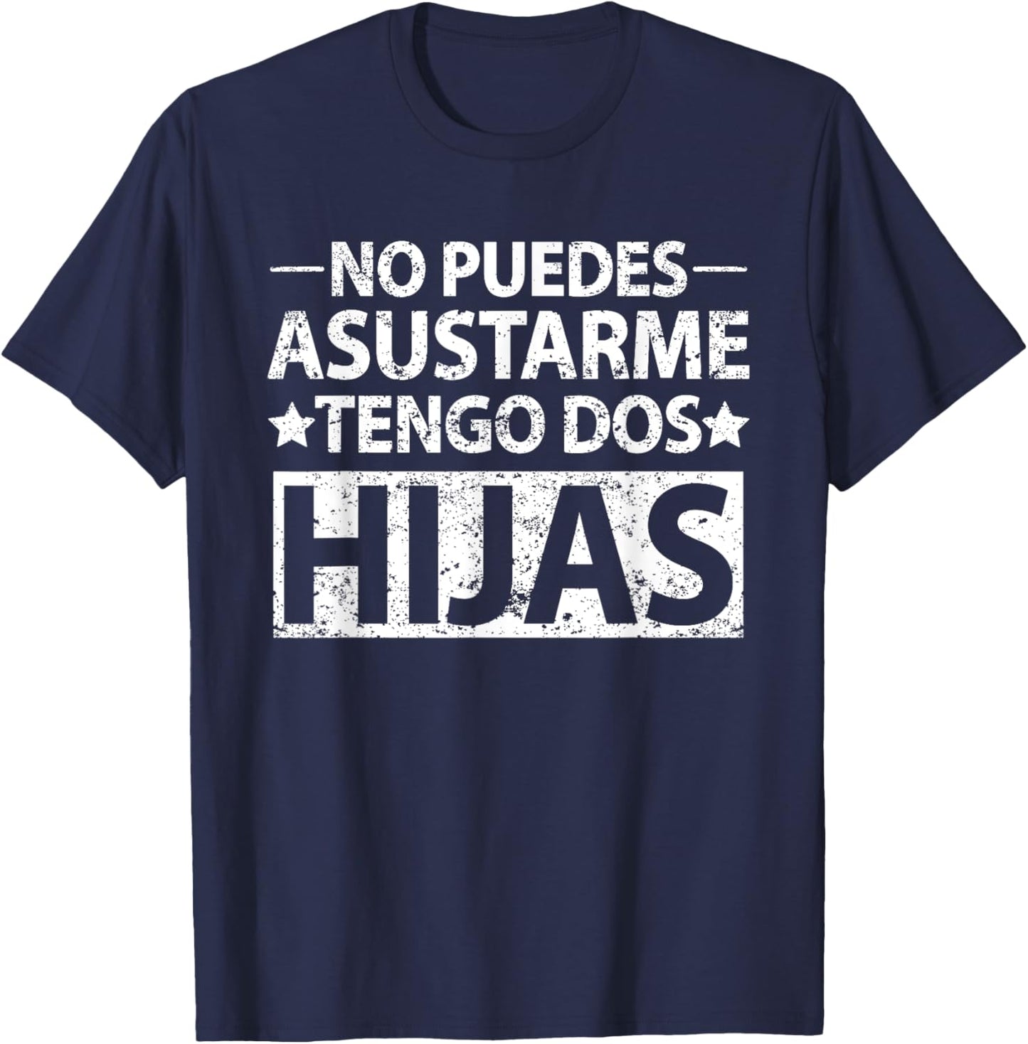 No puedes asustarme Tengo dos hijas Spanish dad shirt T-Shirt - T-Shirt | Navy