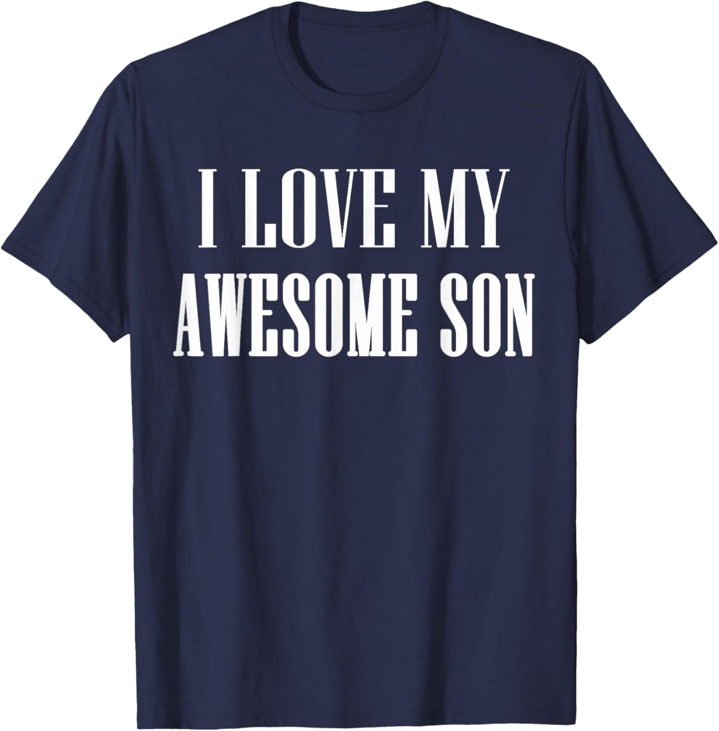 I Love My Awesome Son - Proud Mom of an Awesome Son T-Shirt - T-Shirt | Navy