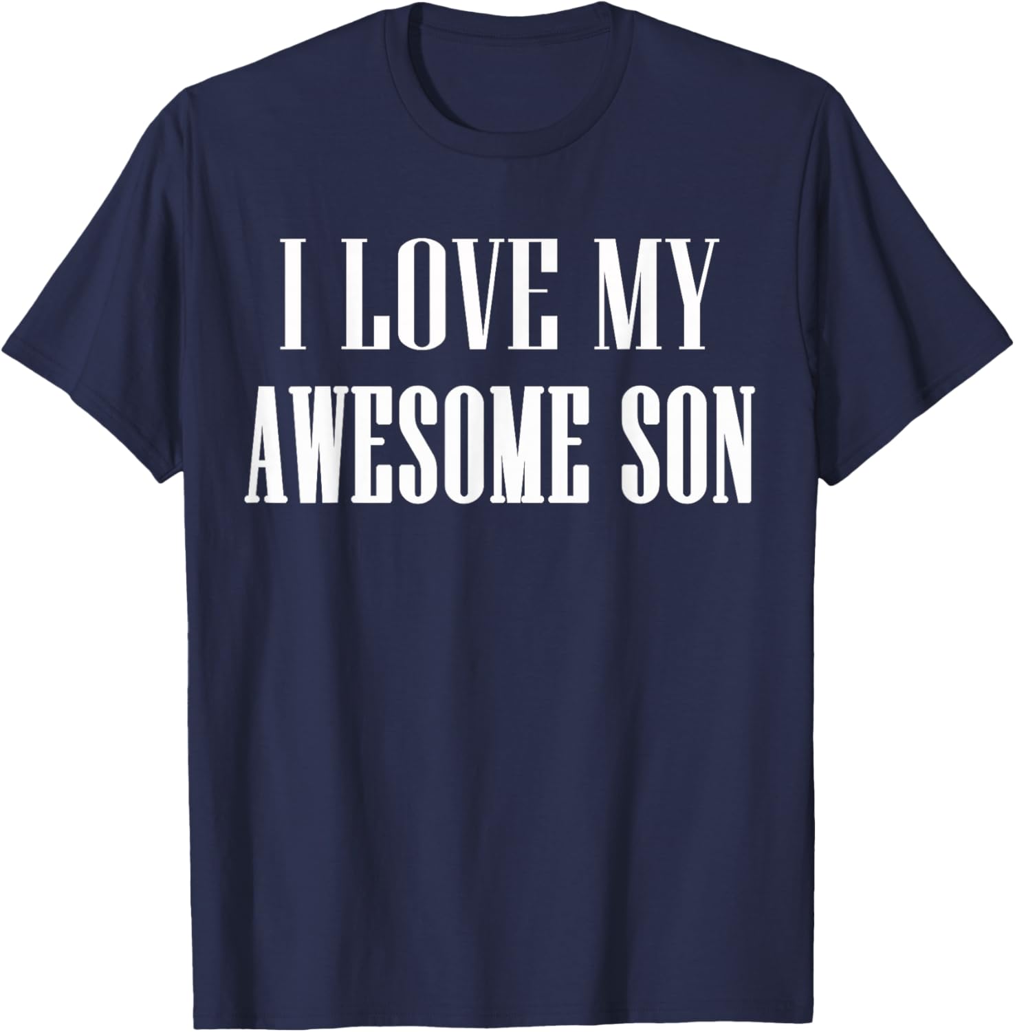 I Love My Awesome Son - Proud Mom of an Awesome Son T-Shirt - T-Shirt | Navy