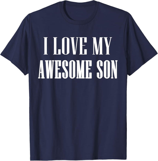 I Love My Awesome Son - Proud Mom of an Awesome Son T-Shirt - T-Shirt | Navy