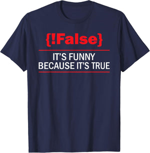 !False - Computer Science Programmer Coding Software Coder T-Shirt - T-Shirt | Navy