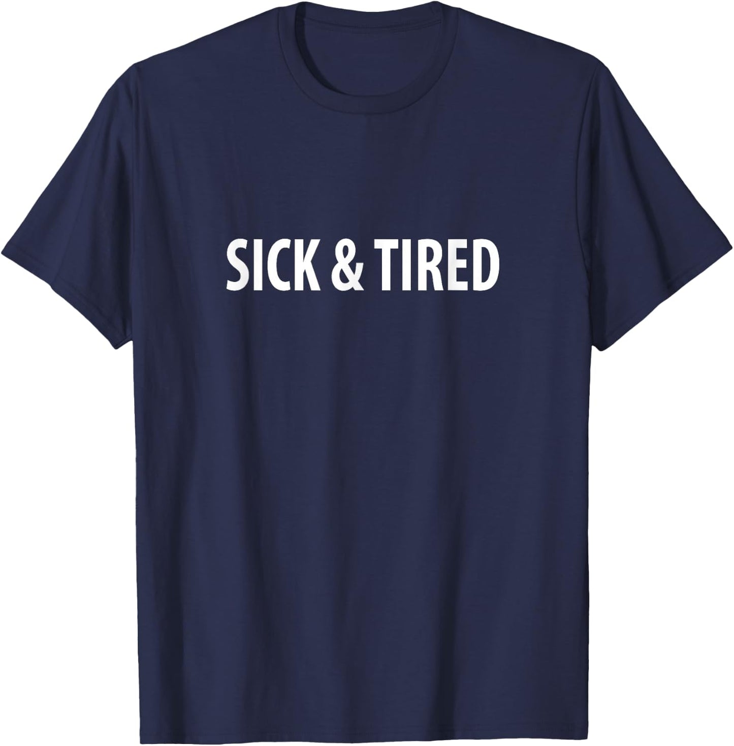 Sick & Tired T-Shirt - T-Shirt | Navy