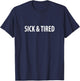 Sick & Tired T-Shirt - T-Shirt | Navy