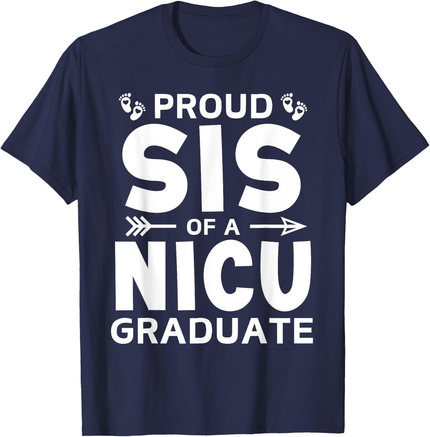 Proud Sister of A NICU Graduate Micro Preemie Birth Sibling T-Shirt - T-Shirt | Navy