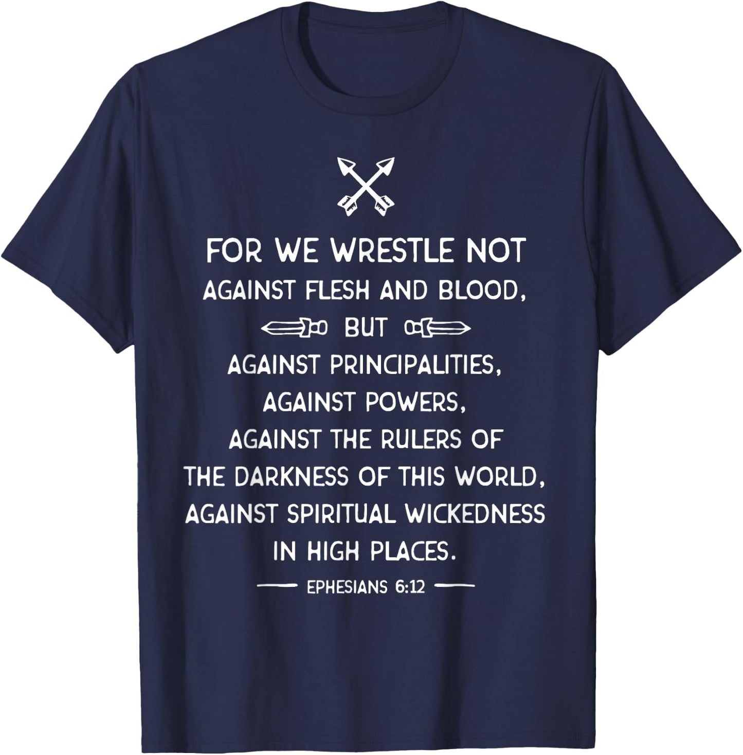 Ephesians 6:12 Bible Quote Scripture Inspiration Quote T-Shirt - T-Shirt | Navy