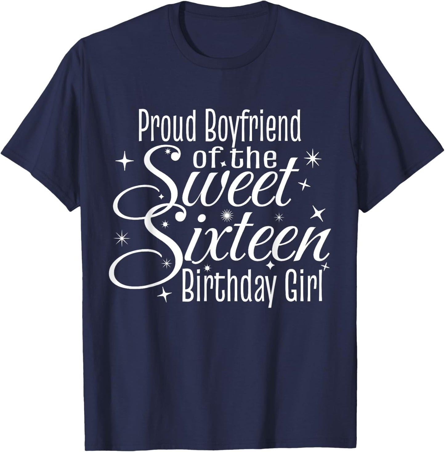 Sweet 16 Sixteen Birthday Girl Design Proud Boyfriend Party T-Shirt - T-Shirt | Navy
