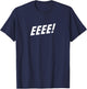 Eeeee! T-Shirt - T-Shirt | Navy