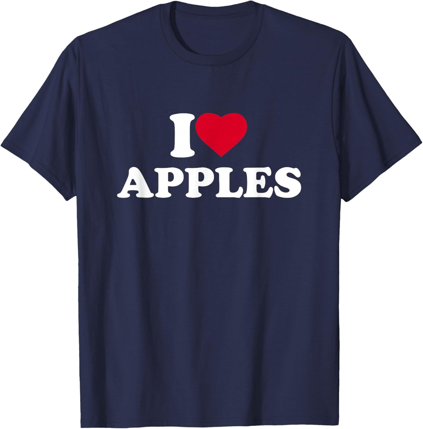 I Love Apples I Heart Apples Lover Fruit T-Shirt - T-Shirt | Navy